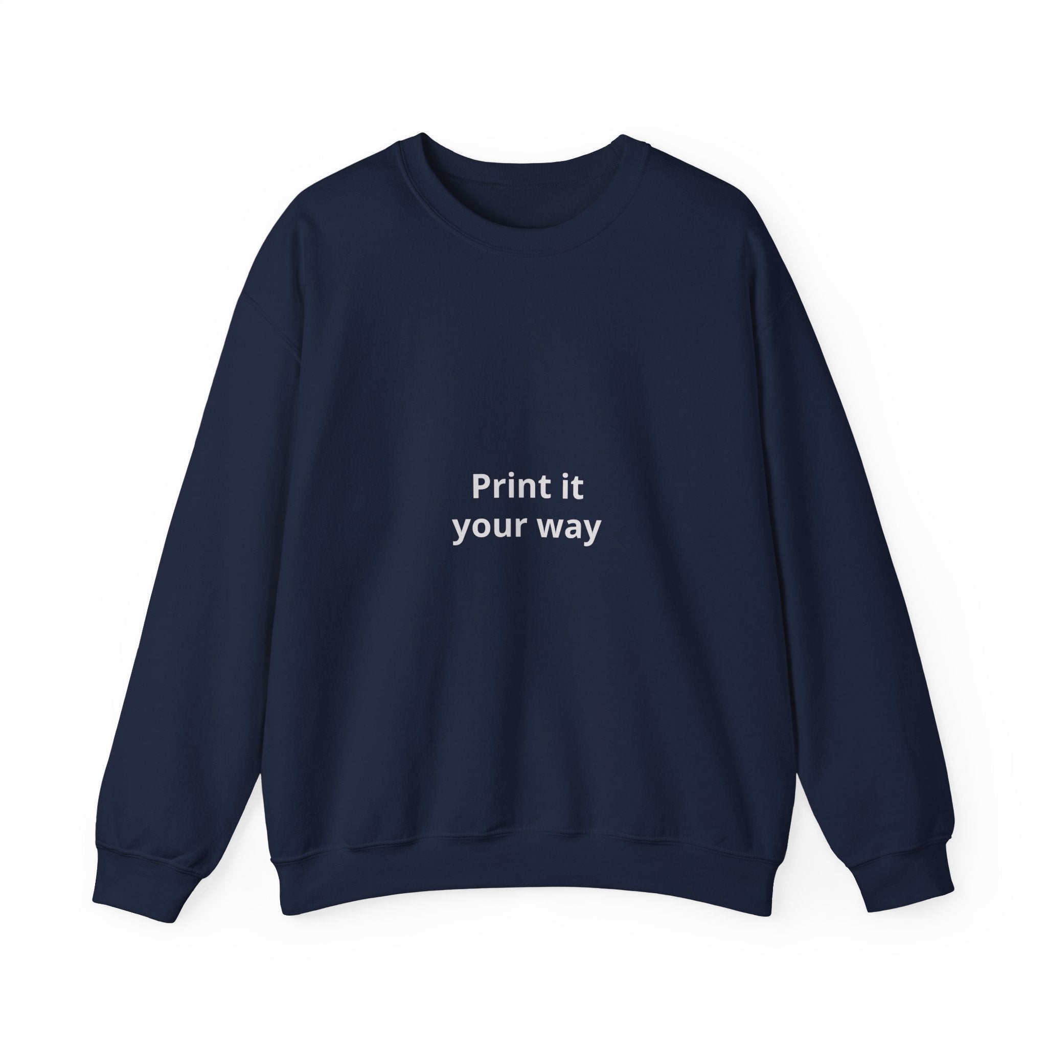 Crewneck Sweatshirt — Minimal “Print it your way” Customizable Graphic Pullover