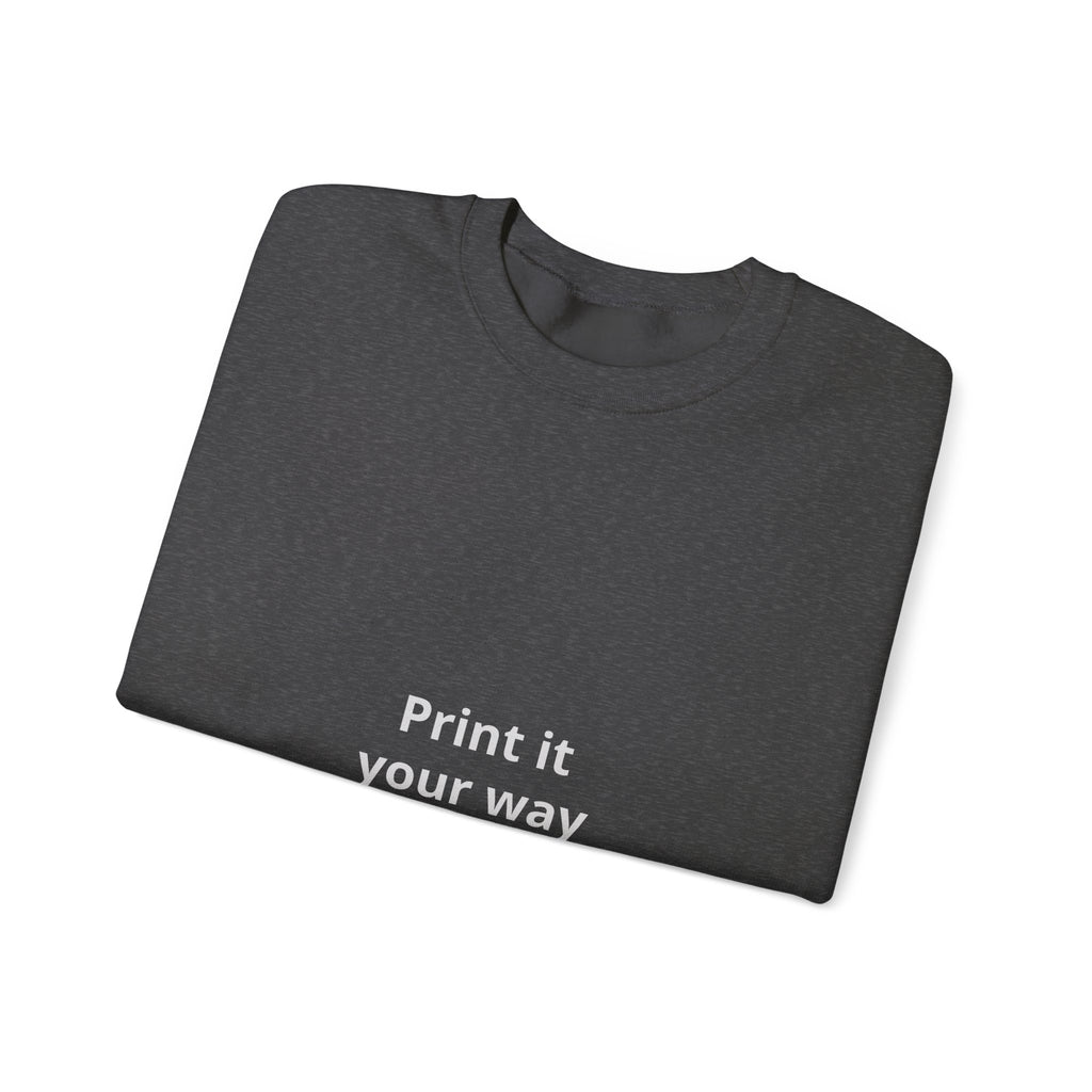 Crewneck Sweatshirt — Minimal “Print it your way” Customizable Graphic Pullover