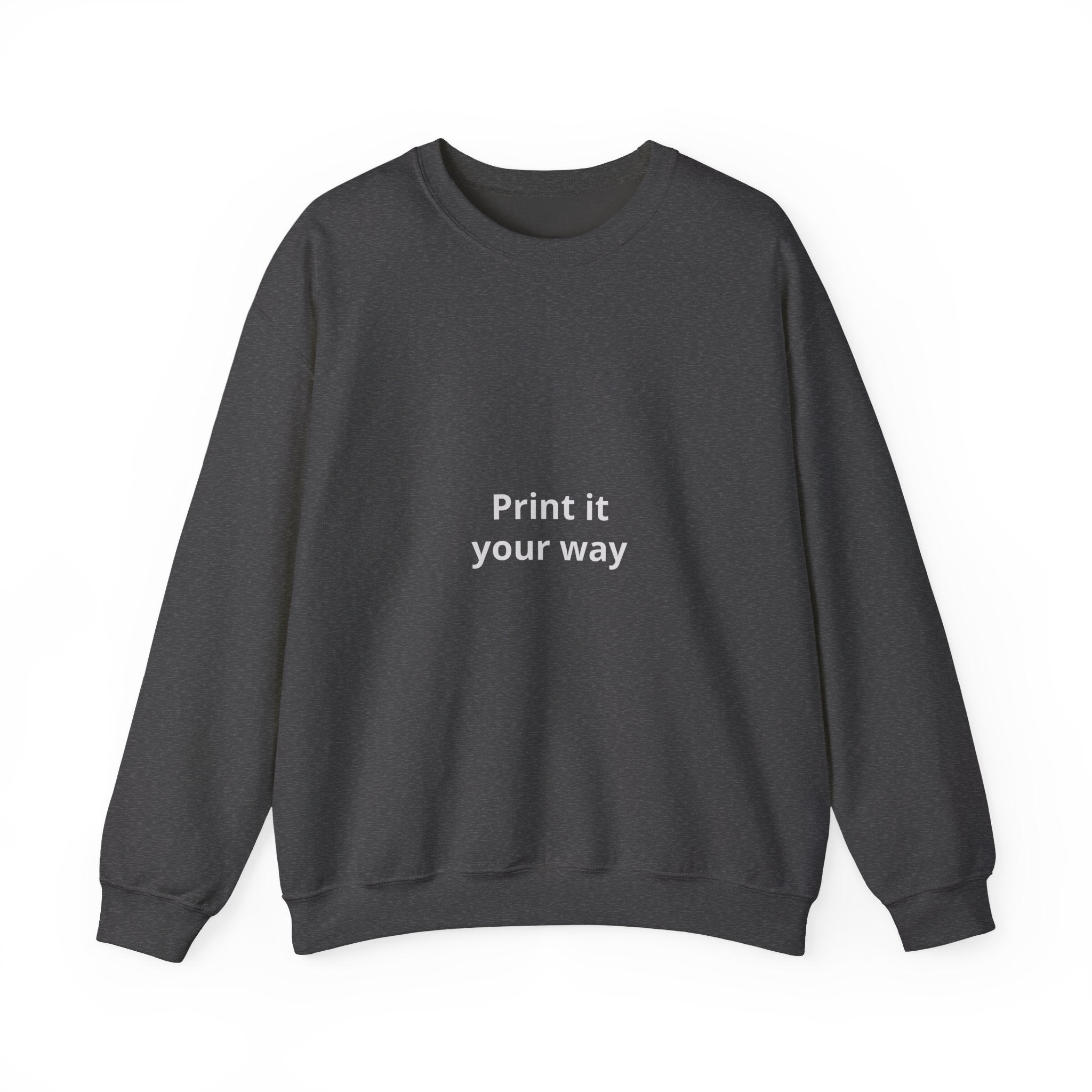 Crewneck Sweatshirt — Minimal “Print it your way” Customizable Graphic Pullover
