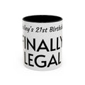 Finally Legal 21st Birthday Accent Coffee Mug — Personalized Name Option